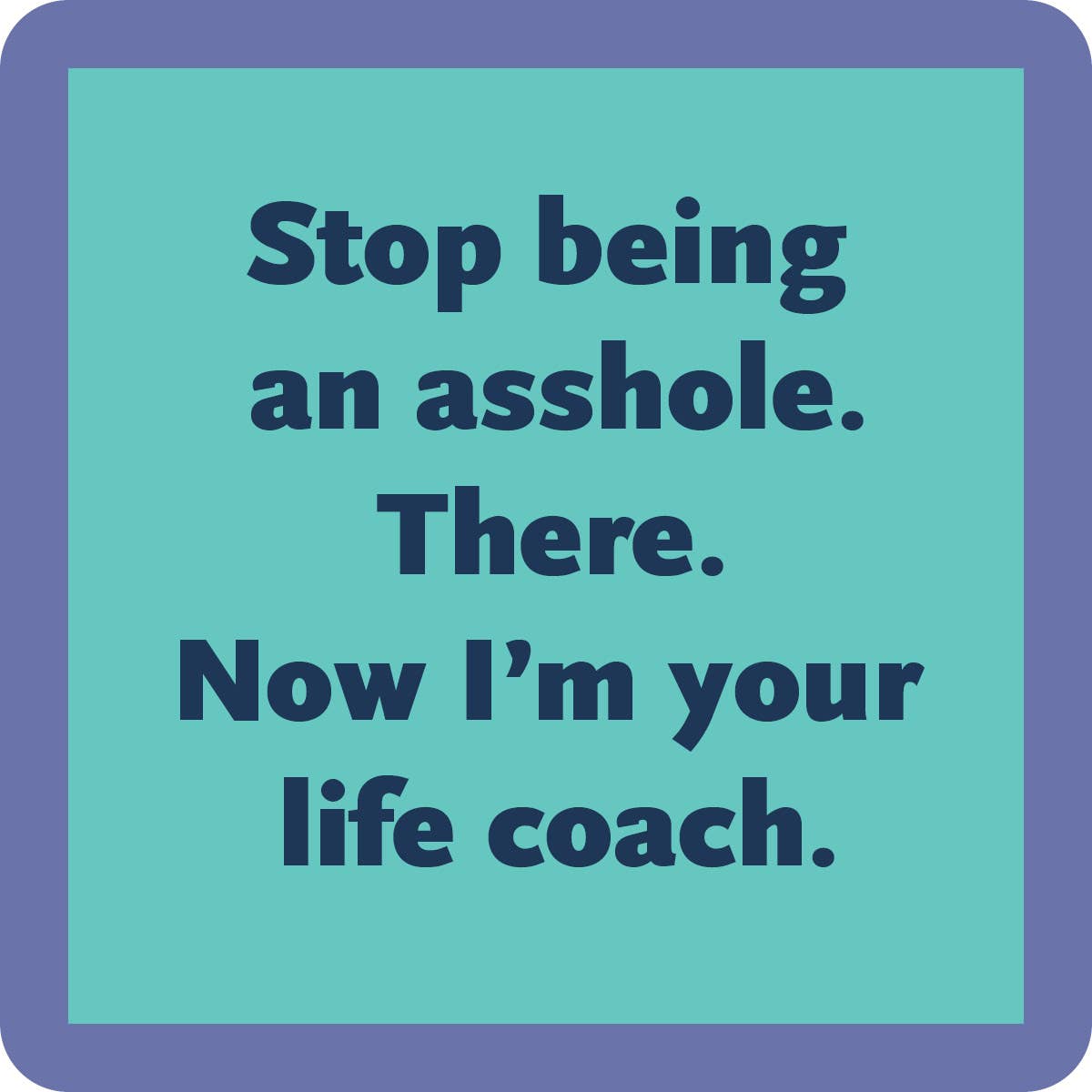 Drinks on Me – Stop being an Asshole coaster