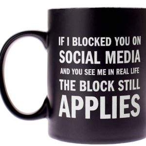 SNARK CITY – If I Blocked You Coffee Mug