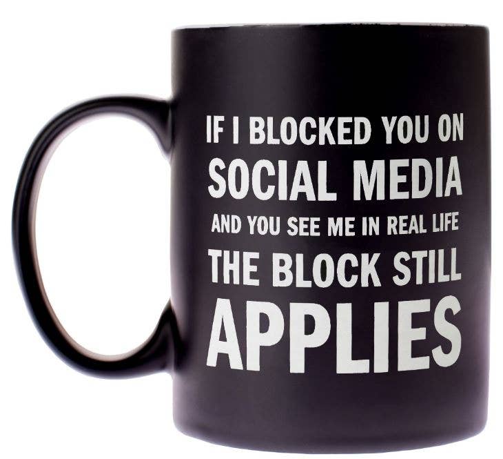 SNARK CITY – If I Blocked You Coffee Mug