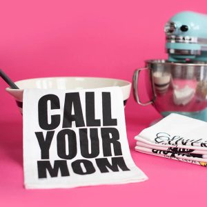 Twisted Wares – Call Your Mom | Funny Kitchen Towels