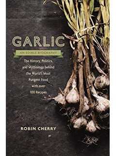 Garlic: An Edible Biography 100 recipes 240 pages Vintage