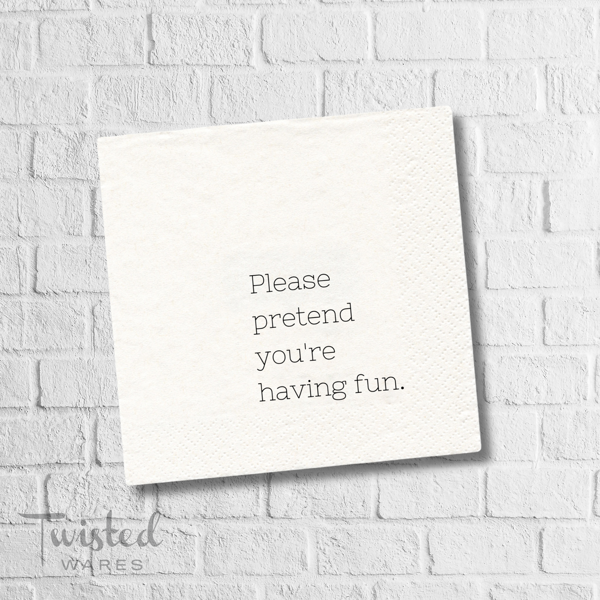 Twisted Wares – Please Pretend You’re Having Fun | Funny Cocktail Napk