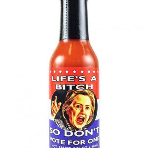 Life’s A Bitch So Don’t Vote For One Hot Sauce, 5oz.