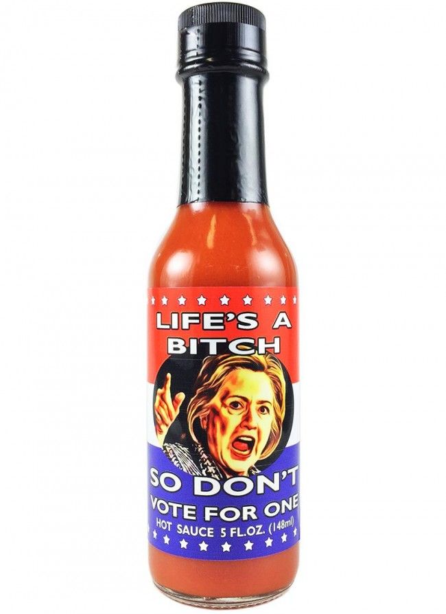 Life’s A Bitch So Don’t Vote For One Hot Sauce, 5oz.