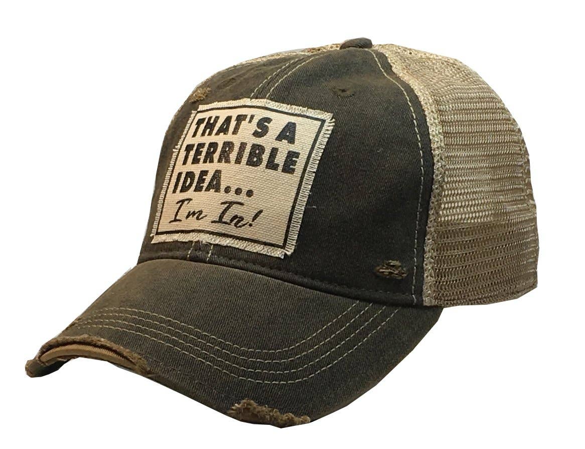Vintage Life – That’s A Terrible Idea….I’m In! Distressed Trucker Ca