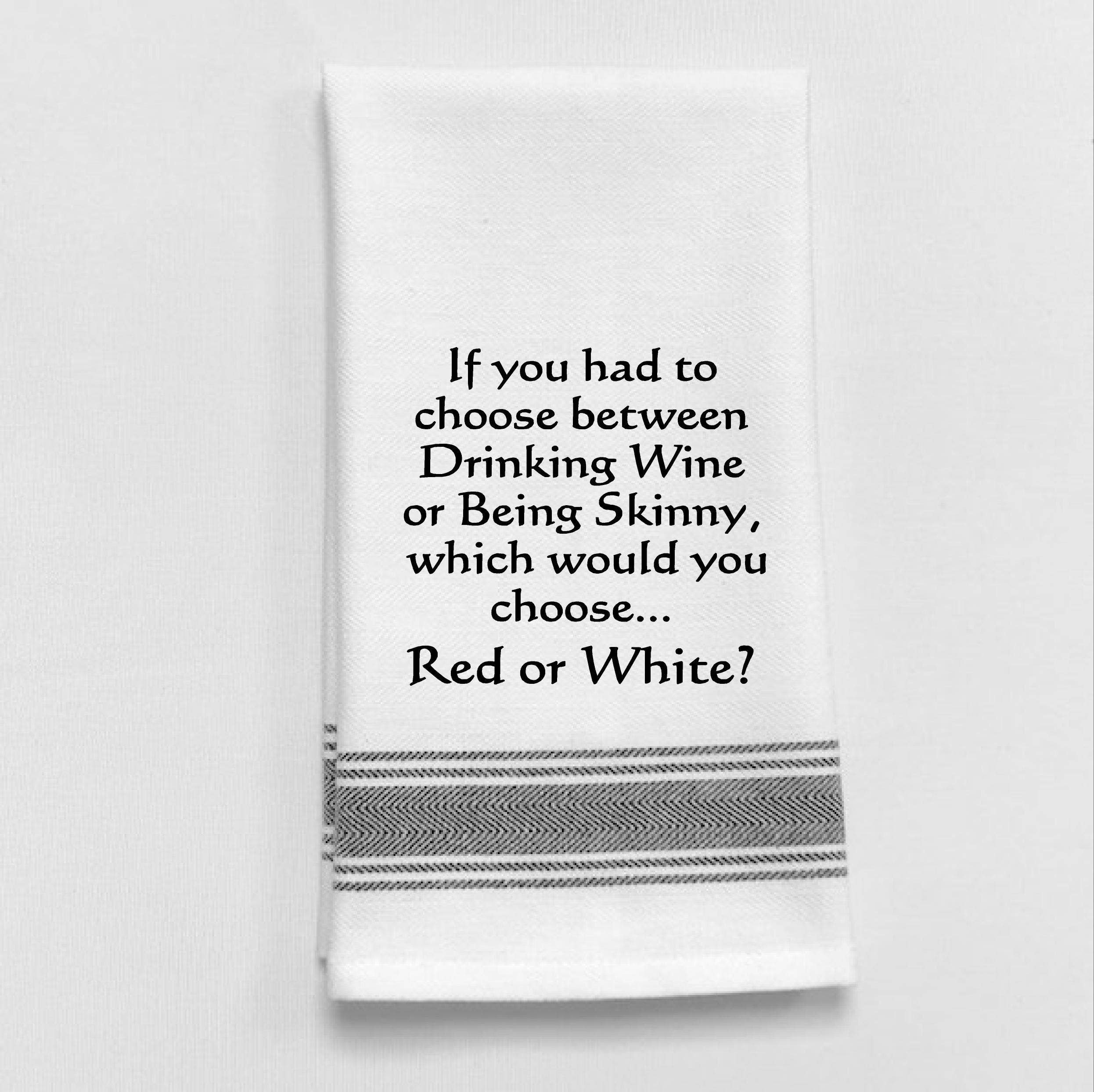 Wild Hare Designs – If you had to choose between drinking wine…