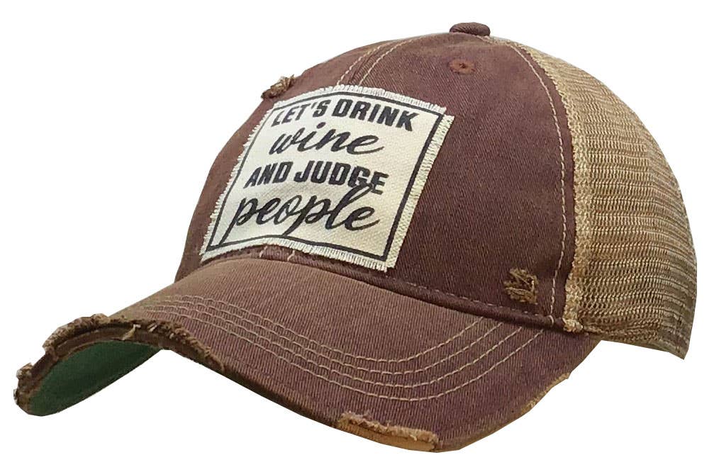Vintage Life – Let’s Drink Wine & Judge People Distressed Trucker Cap
