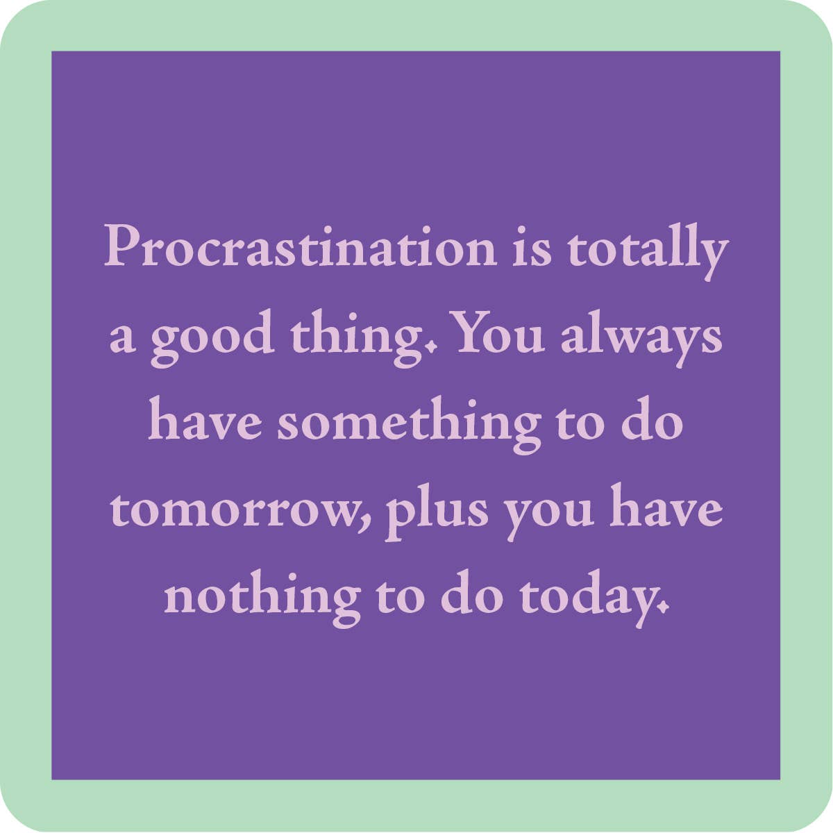 Drinks on Me – COASTER: Procrastination