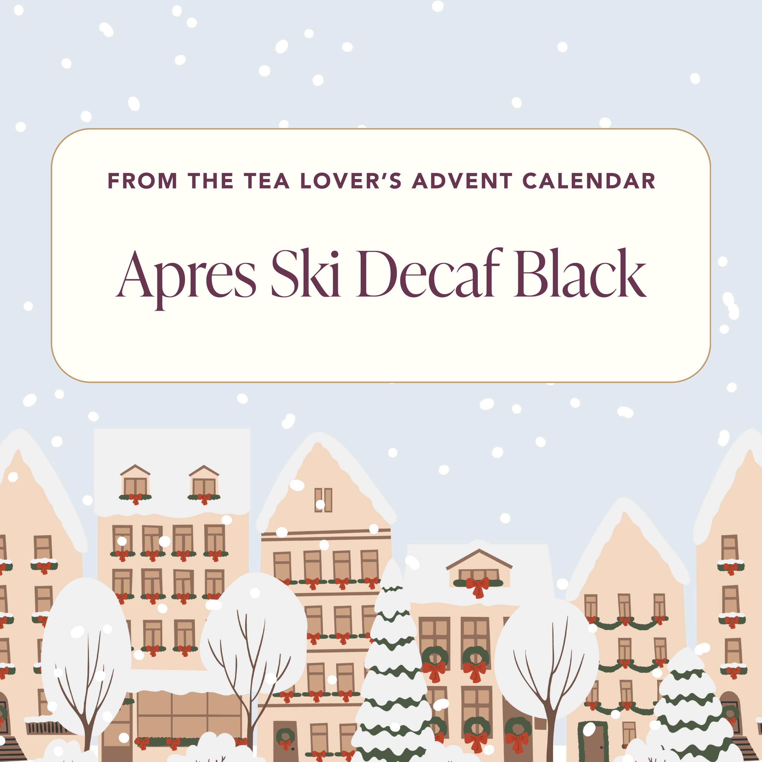 Advent 2024 – Herbal – Day 10 – Aprés-Ski Decaf Black