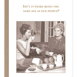 Shannon Martin Design – Same Age As Old People Card
