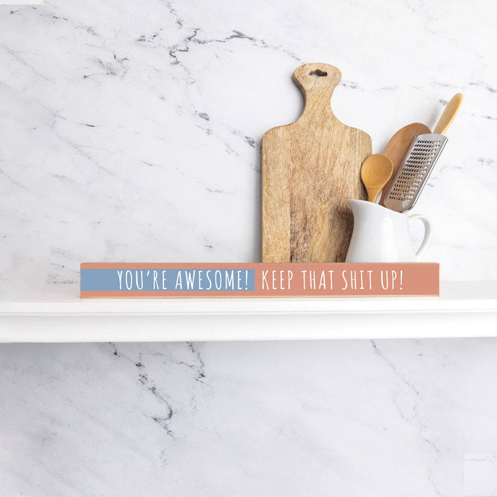 Rustic Marlin – You’re awesome! Keep that Shit Up! Skinny Sign