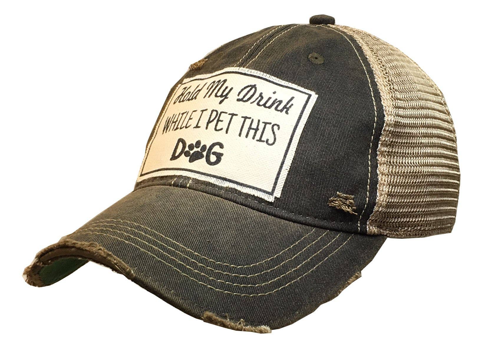 Vintage Life – Hold My Drink While I Pet This Dog Distressed Trucker C