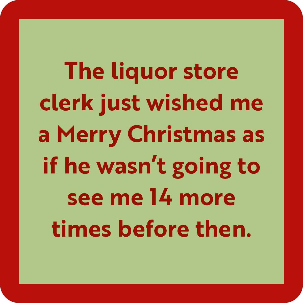Drinks on Me coasters – Liquor Store