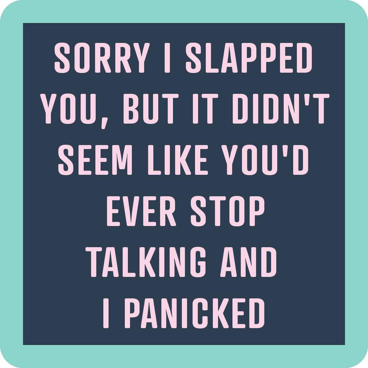 Drinks on Me – Sorry I slapped you coaster