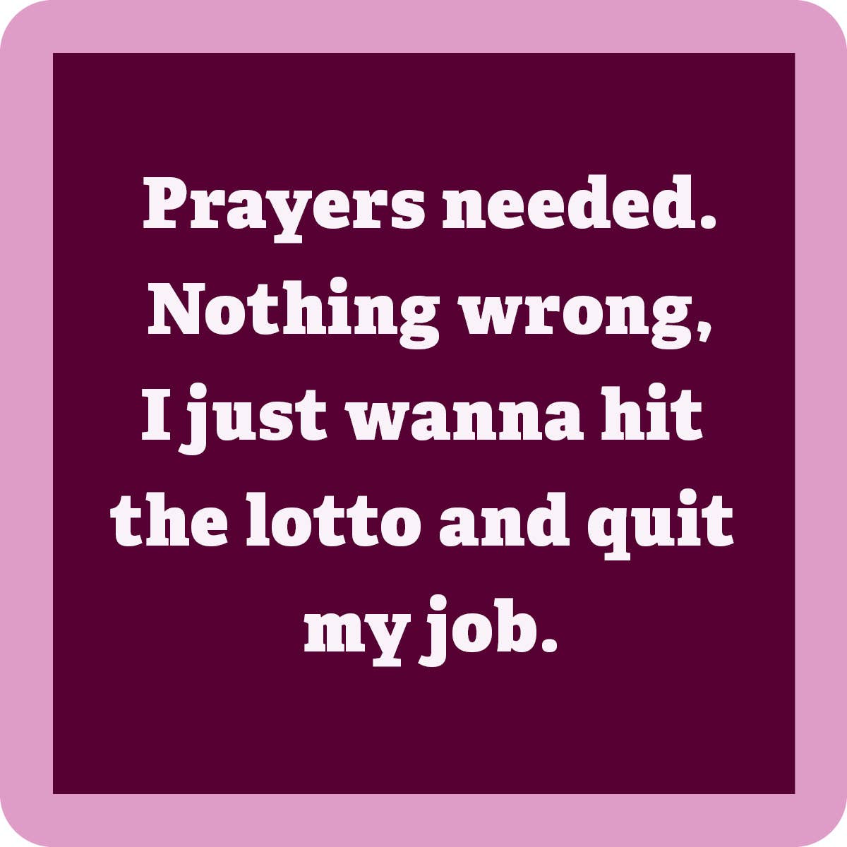 Drinks on Me coasters – Prayers needed coaster