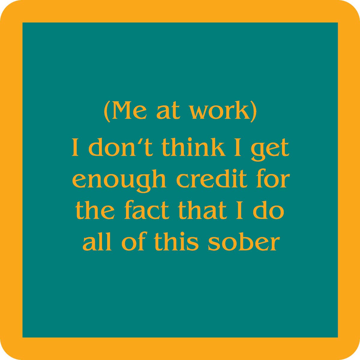 Drinks on Me coasters – Me at work coaster
