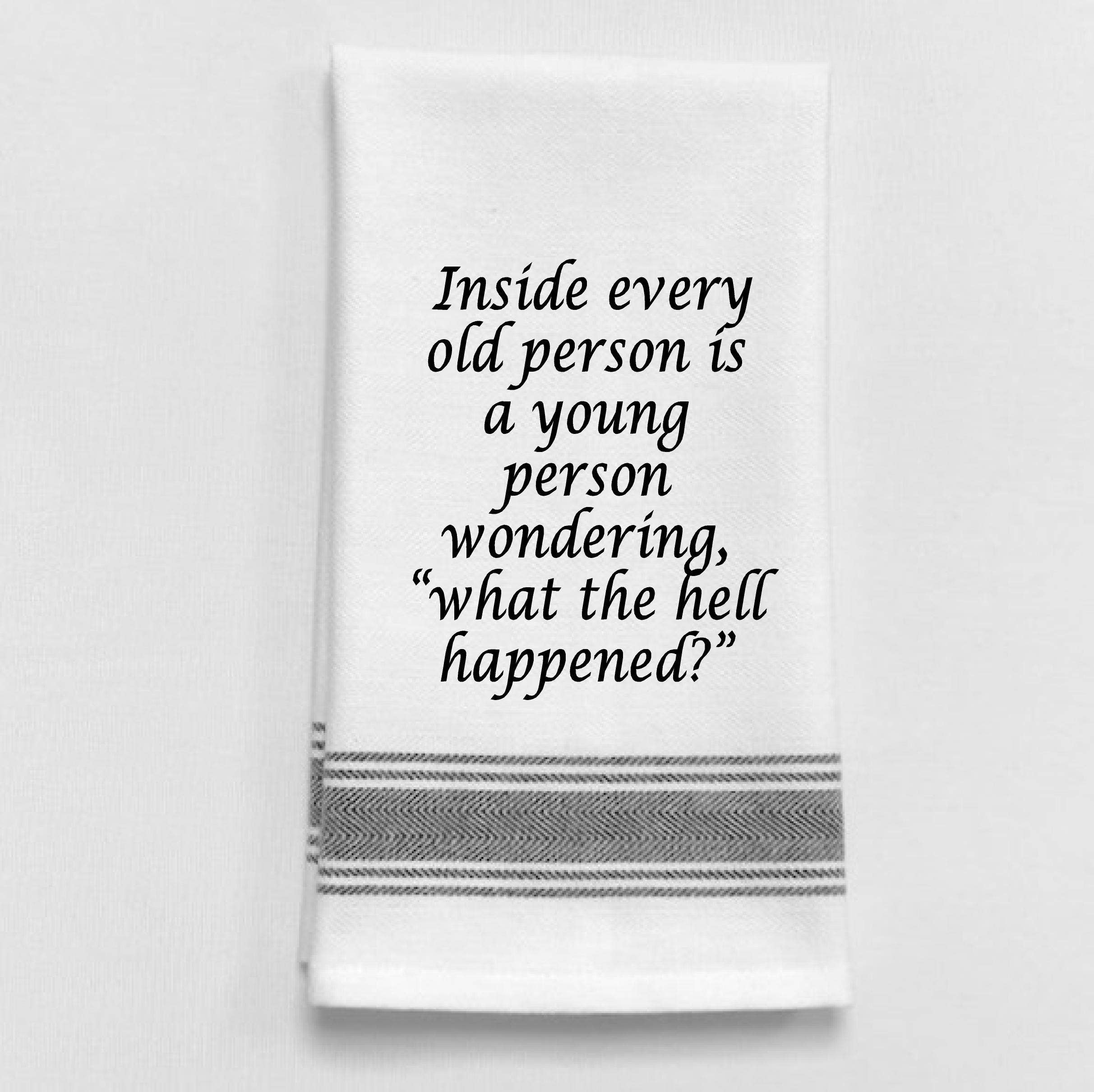 Wild Hare Designs – “Inside every old person is …” White Kitchen Tow