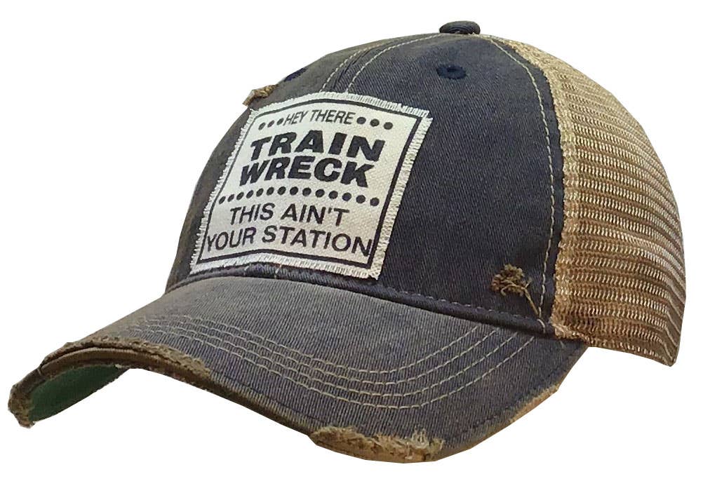 Vintage Life – Hey There Train Wreck This Ain’t….Trucker Hat Basebal