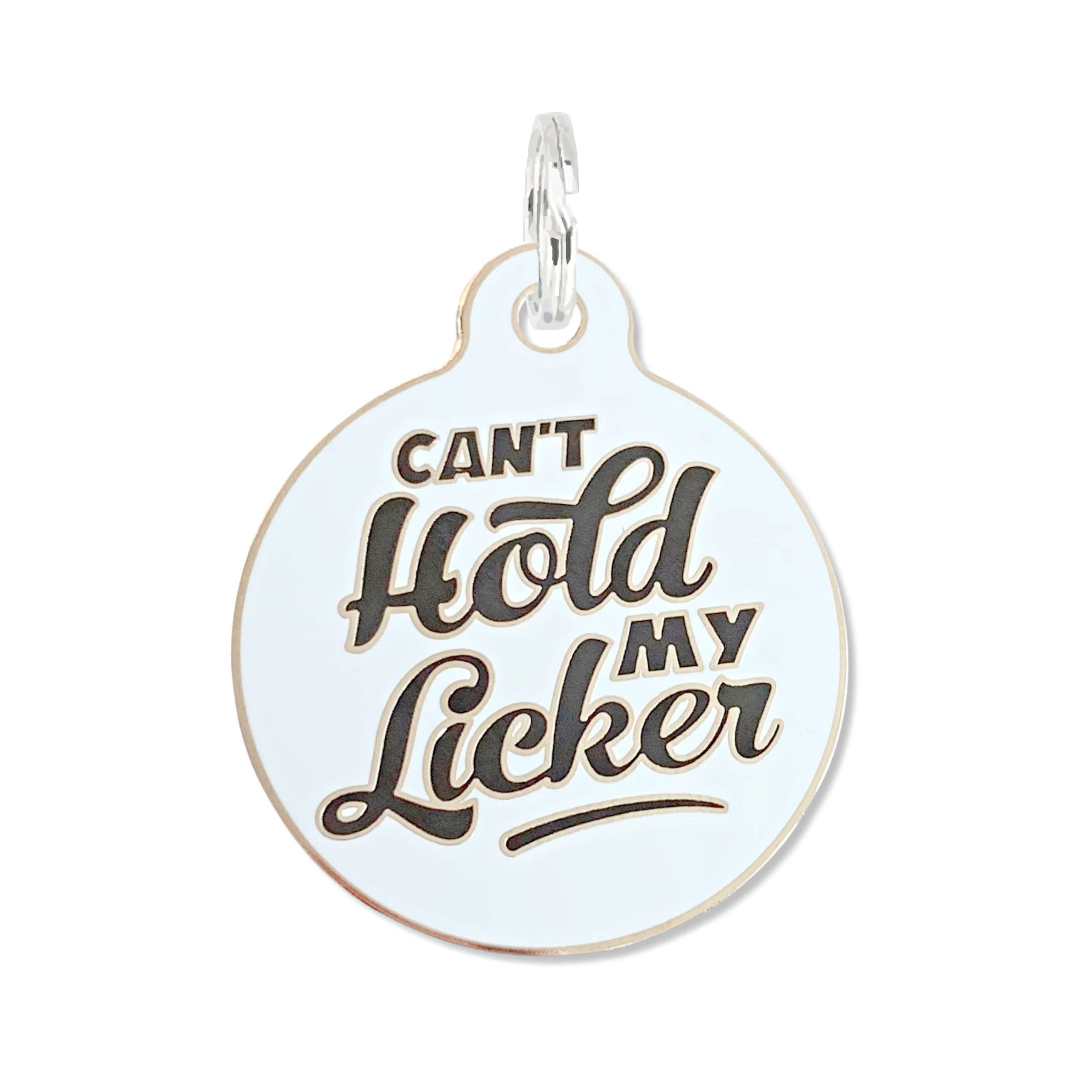 Bad Tags – Can’t Hold My Licker – Pet ID Tag or Dog Collar Charm