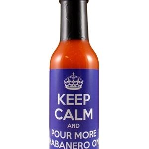 Keep Calm and Pour More Habanero On Hot Sauce