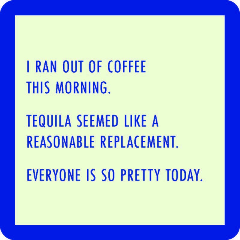 Drinks on Me coasters – Ran Out of Coffee