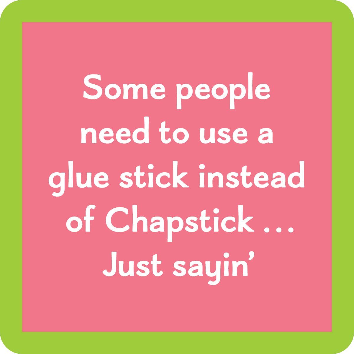 Drinks on Me – Chapstick coaster