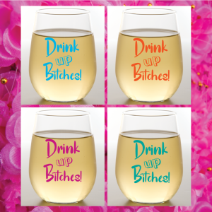 Wine-Oh! – DRINK UP BITCHES Shatterproof Wine Glasses- 4 pack