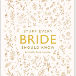Stuff Every Bride Should Know