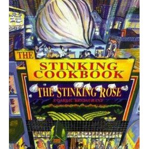 The Stinking Cookbook by The Stinking Rose Restaurant in San Francisco