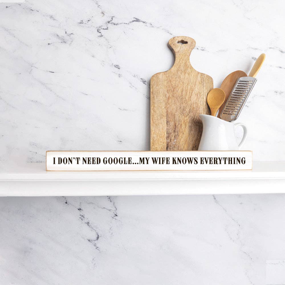 Rustic Marlin – I don’t need google, my wife knows everything Skinny S