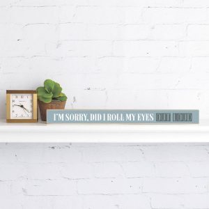 Rustic Marlin – I’m Sorry Did I Roll My Eyes Out Loud Skinny Sign