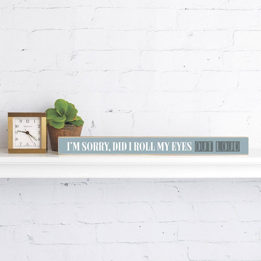 Rustic Marlin – I’m Sorry Did I Roll My Eyes Out Loud Skinny Sign