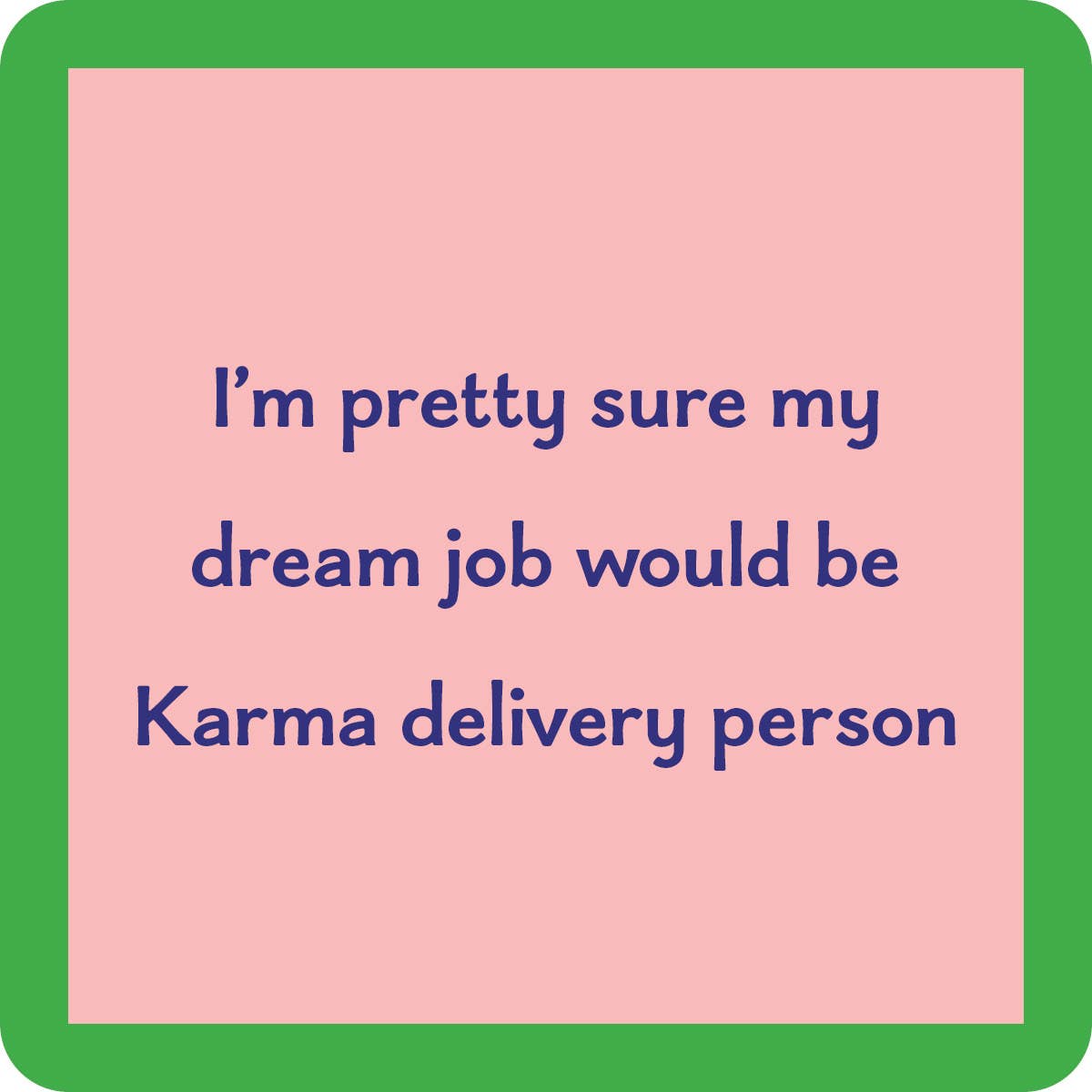 Drinks on Me coasters – Karma delivery person coaster